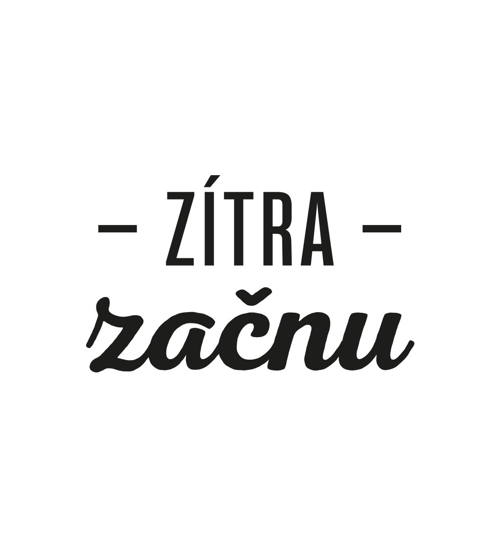 Dámské triko bílé - Zítra začnu