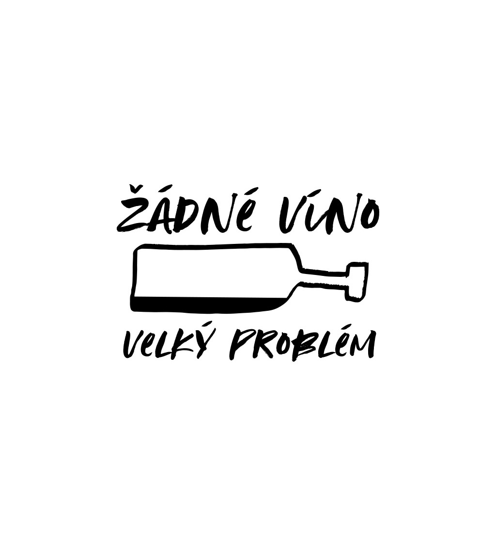 Dámské triko bílé - Žádné víno velký problém