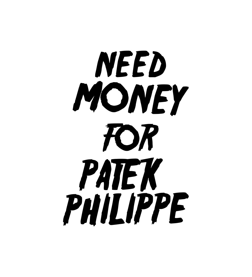 Zástěra bílá - Need money for Patek Philippe