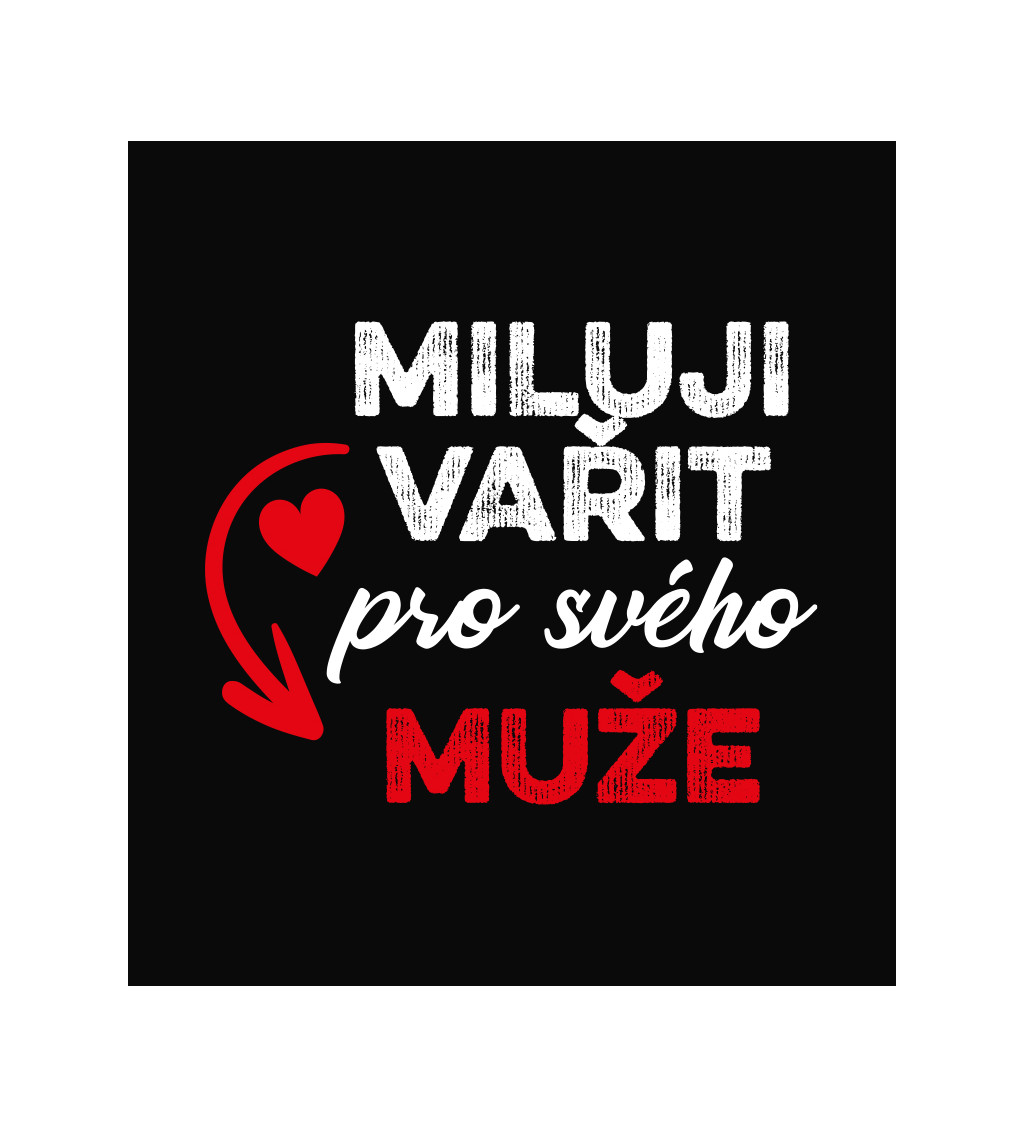 Zástěra černá - Miluji vařit pro svého muže