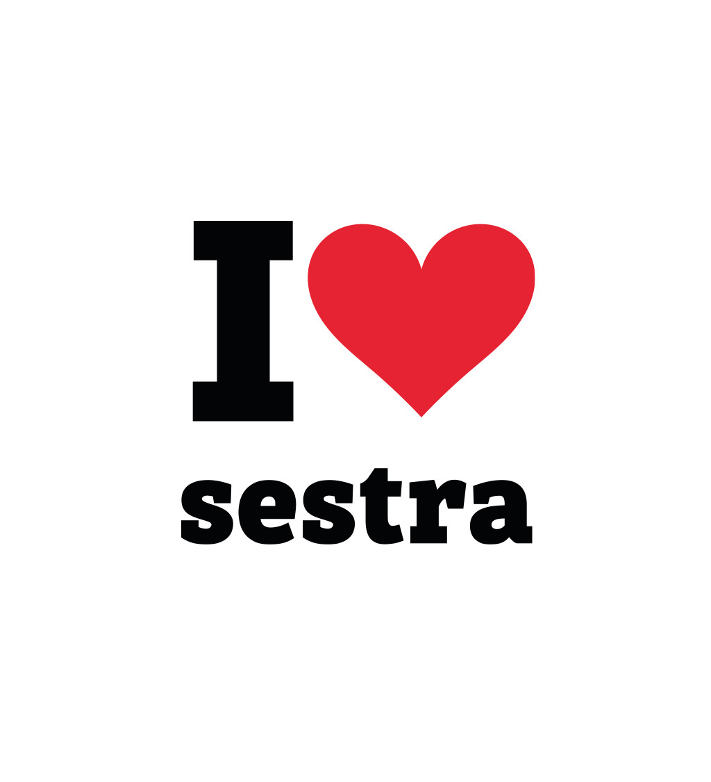 Pánské bílé triko - I love sestra