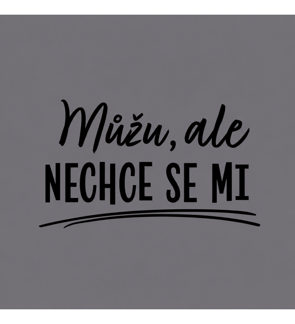 Zástěra šedá - Můžu, ale nechce se mi