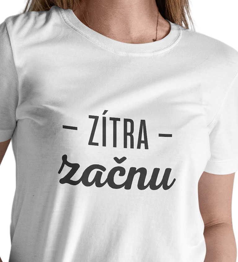 Dámské triko bílé - Zítra začnu