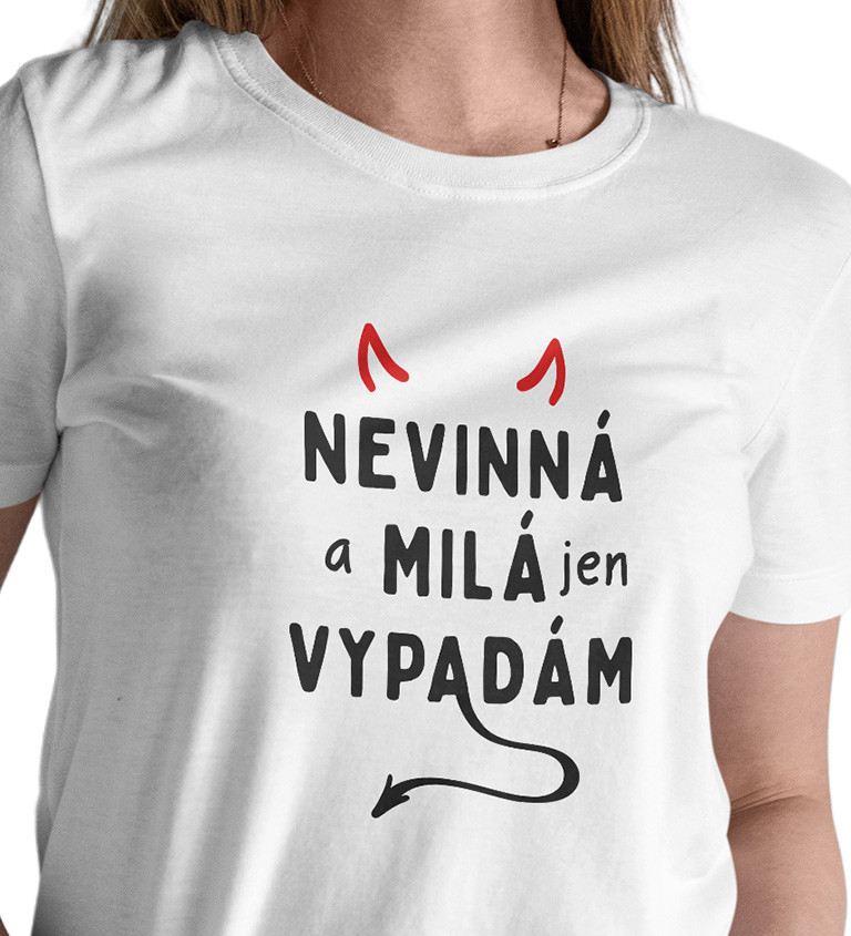 Dámské triko bílé - Nevinná a milá jen vypadám